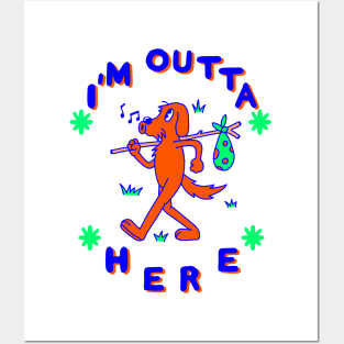 I'm outta here Posters and Art